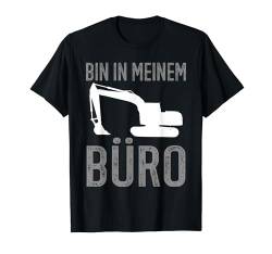 Bauarbeiter Bin In Meinem Büro Bagger T-Shirt von Baggerfahrer Mann Geschenke