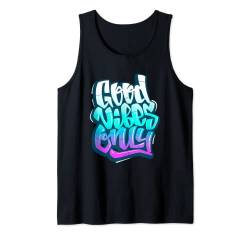 Good Vibes Only Positive Vibes Zitate Sprüche Grafikdesign Tank Top von Bahaa's Tee