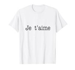 I Love You, Express Your Love with French Style Je T'aime T-Shirt von Bahaa's Tee