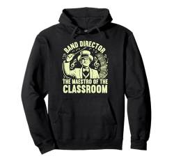 Der Maestro des Klassenzimmers, Banddirektor Pullover Hoodie von Band Director Gifts for Men