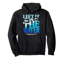 Left It In The Water Taufe Kirche Jesus Gott Pullover Hoodie von Baptism Christian Apparel For Men Women Kids