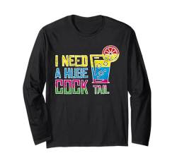 I Need a Huge COCKtail Sarkasmus Humor Damen Party Cocktail Langarmshirt von Bar Witzig für Erwachsene Lustiger Spruch Mallorca