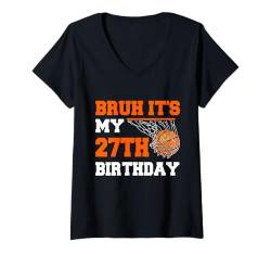 Damen Bruh, es ist mein 27. Geburtstag, Basketballspieler, 27 Jahre alt T-Shirt mit V-Ausschnitt von Basketball Theme Birthday Kid Party