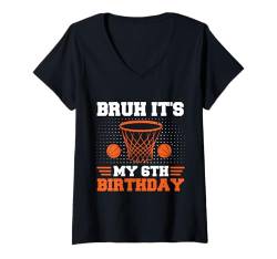 Damen Bruh, es ist mein 6. Geburtstag, Basketballspieler, Liebhaber von 6 Jahren T-Shirt mit V-Ausschnitt von Basketball Theme Birthday Kid Party