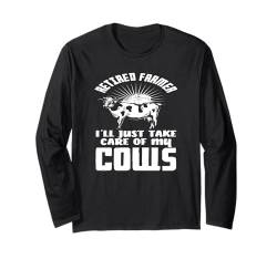 Retired Farmer I'll Just Take Care of My Cows Langarmshirt von Bauernhof Tierliebhaber Lustige Kuh Humor