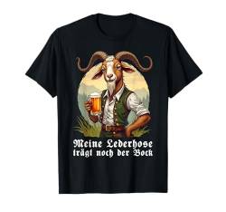 Meine Lederhose trägt noch der Bock Lustiges Oktoberfest T-Shirt von Bayern Oktoberfest Tracht Bayrisches Kostüm Herren