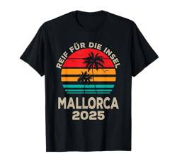 Reif für die Insel Mallorca 2025 Palmen Sunset Outfit T-Shirt von Beach Summer Party Designs