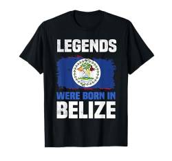 Legenden wurden in Belize geboren. Belizische Wurzeln Belizer T-Shirt von Belize Flag Designs Proud Belizean Heritage