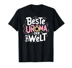 Beste Uroma Welt - Geburtstag Muttertag Urenkelin Baby T-Shirt von Beste Uroma Geburtstag Weihnachten Geschenke Co.