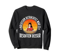 Nüchtern betrachtet war es besoffen besser Sweatshirt von Bierliebhaber Team Bier Saufen Bierbauch Herrentag