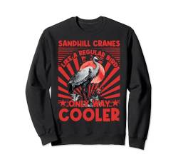 Sandhill Cranes sind wie normale Bird Only viel cooler Sweatshirt von Birds Crane Funny Design Ideas