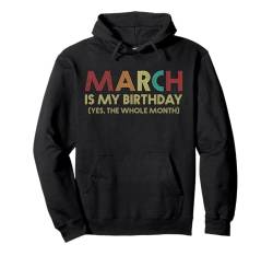 März ist mein Geburtstag Ja Der ganze Monat Lustiger Geburtstag Pullover Hoodie von Birthday Vintage Apparel