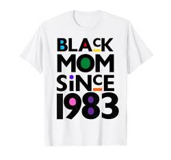 Black Mom Since 1983 Lustiger Muttertag Kind Geburtstag Jahr T-Shirt von Black Mother Mother's Day Juneteenth Queen Gifts