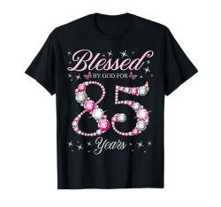 Von Gott für 85 Jahre gesegnete 85. Geburtstagsfeier T-Shirt von Blessed By God Queen's B-day Birthday Party