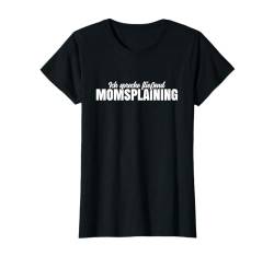 Mutter Spruch Baby Erziehung Lustig Momsplaining Blöde Mama T-Shirt von Blöde Mama Geschenk Momsplaining Spruch Lustig