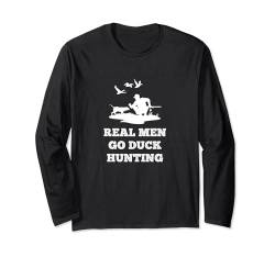 Bogenjagd - Echte Männer gehen Entenjagd Langarmshirt von Bow Hunter Archer Design Clothes