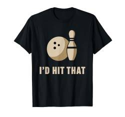 I'd Hit That Bowler Bowling Ball Lustig T-Shirt von Bowling Enthusiasts & Bowlers Apparel Co