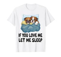 Süßer Boxer If You Love Me Let Me Sleep Pyjama Nachthemd T-Shirt von Boxer Pajamas & Nightgown .Co