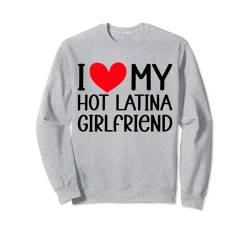 Ich liebe meine heiße Latina Freundin - Freund Sweatshirt von Boyfriend & Girlfriend Clothing & Gifts