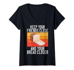 Damen Halten Sie Ihre Freunde in der Nähe und Ihr Brot näher Brotbacken T-Shirt mit V-Ausschnitt von Bread Baking Gifts