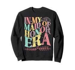 In My Maid Of Honor Era Antrag Brautjungfer Hochzeit Groovy Sweatshirt von Bridal Shower Maid Of Honor Gifts