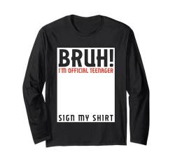 Bruh I'm Official Teenager Sign My Shirt 13 Years Old Bday Langarmshirt von Bruh It's My Birthday Co.