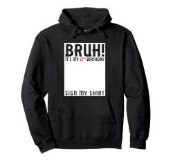 Bruh It's My 12th Birthday Sign My Shirt 12 Years Old Bday Pullover Hoodie von Bruh It's My Birthday Co.