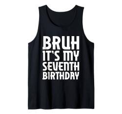 Bruh It's My 7th Birthday Funny 7 Year Old Boy Girl Birthday Tank Top von Bruh It's My Birthday Co.