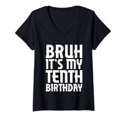 Damen Bruh It's My 10th Birthday Funny 10 Year Old Boys Girls Bday T-Shirt mit V-Ausschnitt von Bruh It's My Birthday Co.