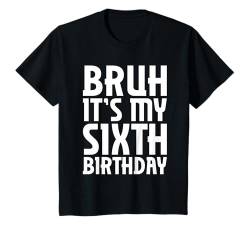 Kinder Bruh It's My 6th Birthday Funny 6 Year Old Boy Girl Birthday T-Shirt von Bruh It's My Birthday Co.