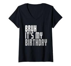 Damen Bruh It's My Birthday Lustiges Meme Bday Party Männer Frauen Kinder T-Shirt mit V-Ausschnitt von Bruh It's My Birthday Cool Kids Funny Outfits