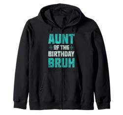 Tante des Geburtstags Boy Bruh Cool Kids Bday Party Familie Kapuzenjacke von Bruh It's My Birthday Cool Kids Funny Outfits