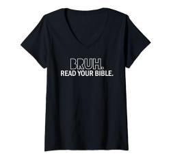 Damen Bruh Lies deine Bibel Gott Christlicher Glaube T-Shirt mit V-Ausschnitt von Bruh Read Your Bible Apparel