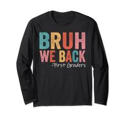 Bruh We Back First Grade Happy First Day Of School Vintage Langarmshirt von Bruh We Back Teachers First Day Of School Year