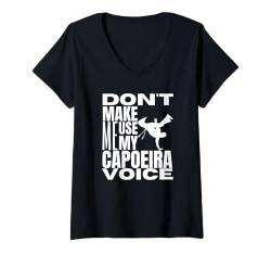 Damen Lass mich nicht meine Capoeira-Stimme benutzen Lustige Capoeira T-Shirt mit V-Ausschnitt von Capoeira Enthusiasts Brazilian Passion Statement