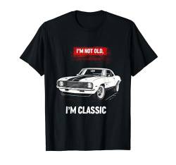 I'm Not Old I'm Classic Funny Muscle Car Herren Damen T-Shirt von Car Designs by Kajiro