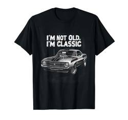 I'm Not Old I'm Classic Funny Muscle Car Herren Damen T-Shirt von Car Designs by Kajiro