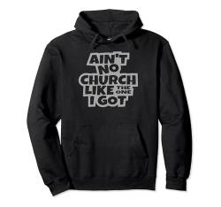 Es gibt keine Kirche wie die, in der ich christliche Männer, Frauen, Kinder habe. Pullover Hoodie von Christian Church Shop