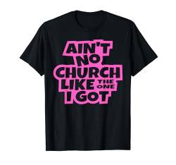 Es gibt keine Kirche wie die, in der ich christliche Männer, Frauen, Kinder habe. T-Shirt von Christian Church Shop