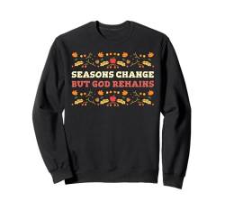 Ästhetische christliche Herbstsaisons ändern sich, aber Gott bleibt Sweatshirt von Christian Girl Autumn Vibes