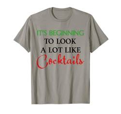 Der Weihnachtsfeiertag fängt an, sehr nach Cocktail auszusehen T-Shirt von Christmas Cocktail Drinker Holiday Party Drinks