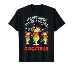 Es fängt an, Cocktails sehr ähnlich zu sehen Santa T-Shirt von Christmas Cocktail Drinker Holiday Party Drinks