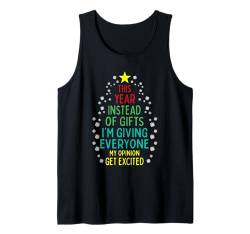 Lustig, dieses Jahr statt Geschenke, ich gebe allen eine Meinung Tank Top von Christmas Holiday Wear