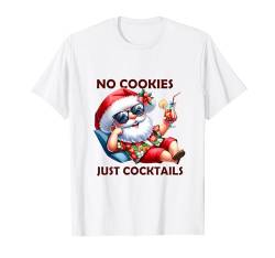 Weihnachten im Juli Sommer Santa No Cookies Just Cocktails T-Shirt von Christmas In July Funny Santa Claus Summer Tees