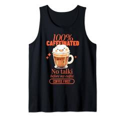 100% KAFFEINIERT, KEIN TALKI BEFORE MY COFFEE Tank Top von Coffee Expert CHOICE T for Girl Woman, LIFE & LOVE