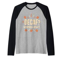 ENTKOFFEINIERT, NICHT MEHR FOLGEN Raglan von Coffee Expert CHOICE T for Girl Woman, LIFE & LOVE