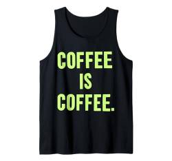 KAFFEE IST KAFFEE Tank Top von Coffee Expert CHOICE T for Girl Woman, LIFE & LOVE