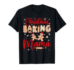 Christmas Baking Mama Funny Family Baker Baking Cookie Lover T-Shirt von Cookie Christmas Costume