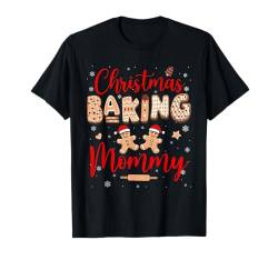 Christmas Baking Mommy Funny Family Baker Baking Cookie T-Shirt von Cookie Christmas Costume