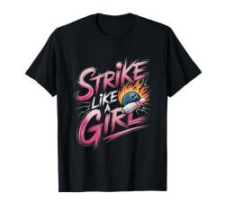 Strike Like A Girl Lustiger passender Bowling-Teamname für Damen T-Shirt von Cool Bowling Team Names Girls Women Tees Gifts